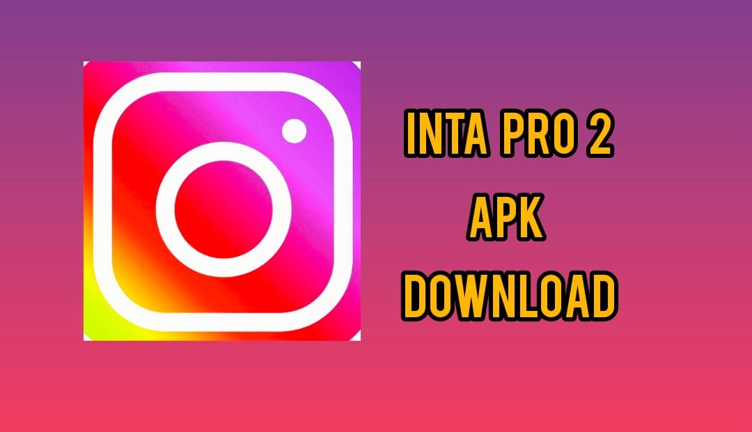 Insta Pro 2 Apk Download Latest Version - RGBBSA